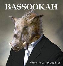 Bassookah : Never Trust a Piggy Face